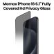 Momax iPhone 16 6.1" Fully Covered HD Privacy Glass Clear |PZAP24DIVSD